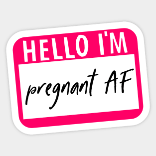 Hello I'm Pregnant AF Sticker